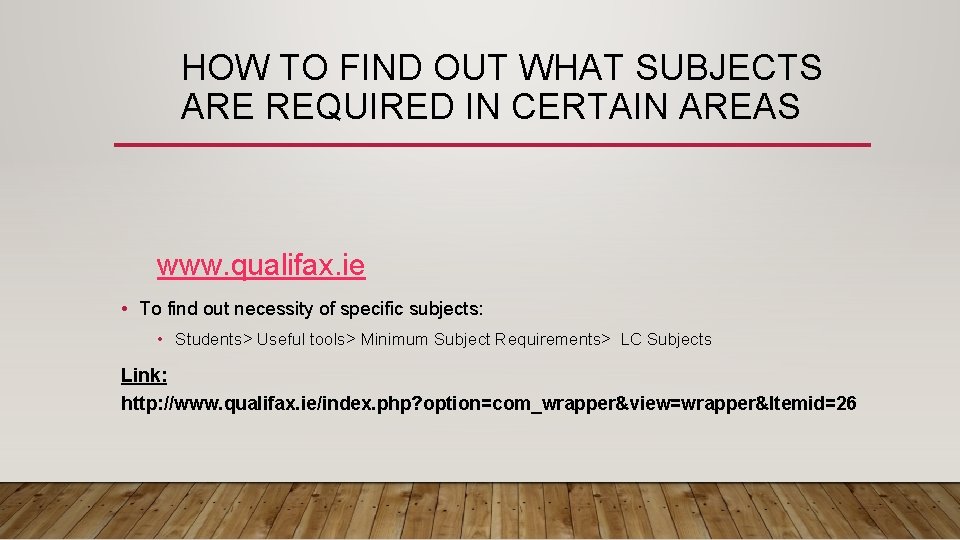 HOW TO FIND OUT WHAT SUBJECTS ARE REQUIRED IN CERTAIN AREAS www. qualifax. ie