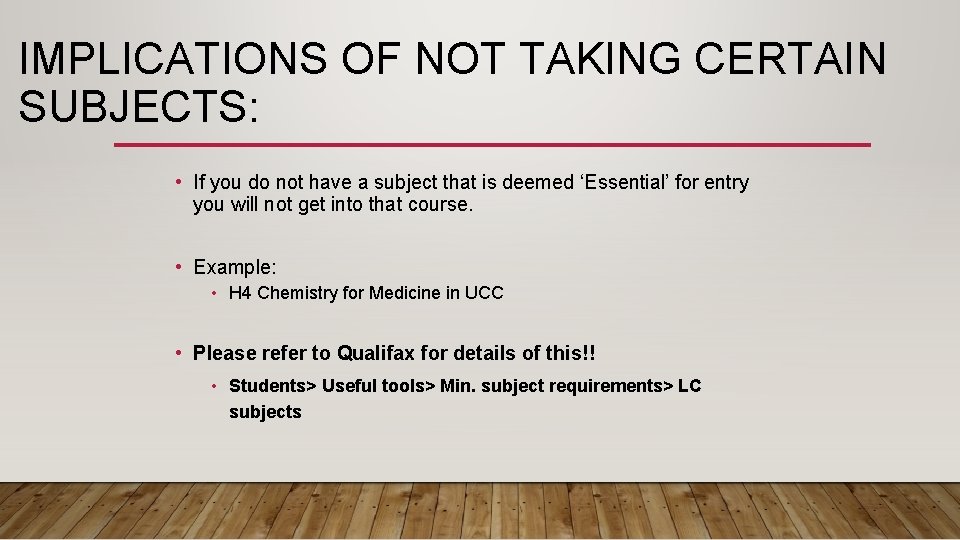 IMPLICATIONS OF NOT TAKING CERTAIN SUBJECTS: • If you do not have a subject