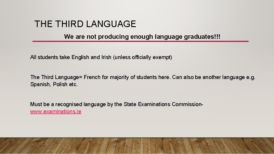 THE THIRD LANGUAGE We are not producing enough language graduates!!! All students take English