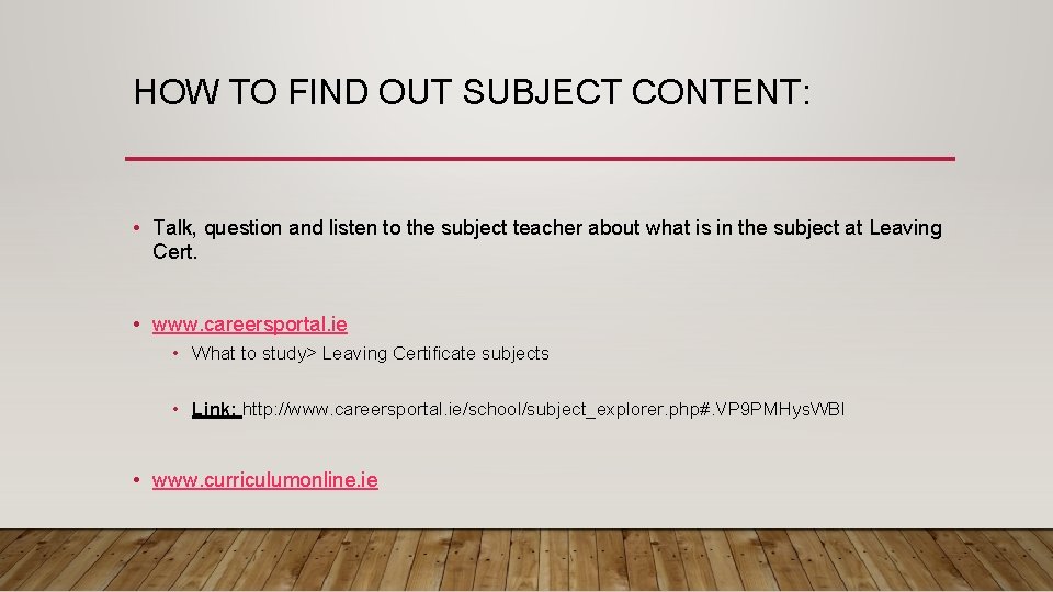 HOW TO FIND OUT SUBJECT CONTENT: • Talk, question and listen to the subject