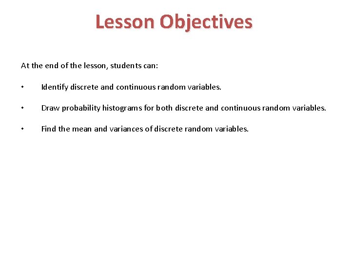 Lesson Objectives At the end of the lesson, students can: • Identify discrete and
