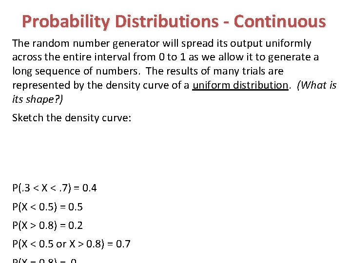 Probability Distributions - Continuous The random number generator will spread its output uniformly across