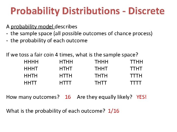 Probability Distributions - Discrete A probability model describes - the sample space (all possible
