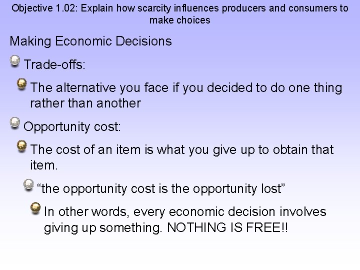 Objective 1. 02: Explain how scarcity influences producers and consumers to make choices Making