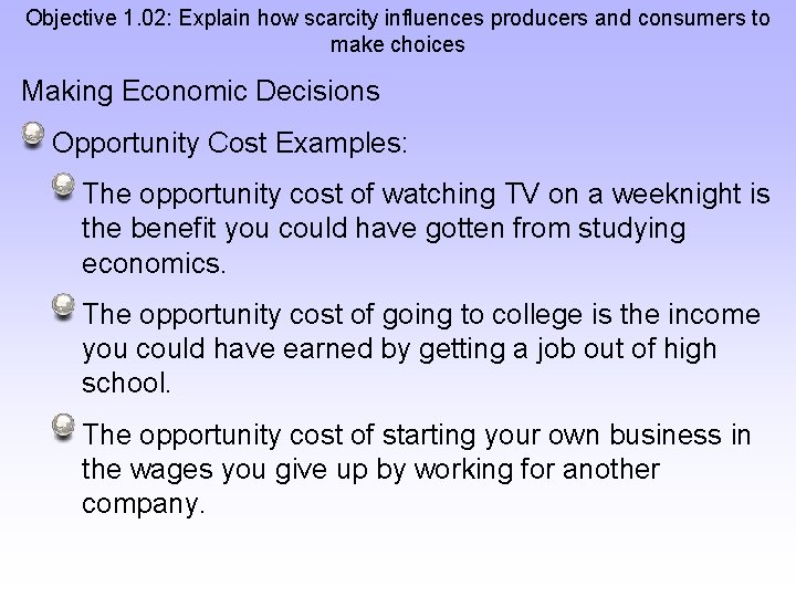 Objective 1. 02: Explain how scarcity influences producers and consumers to make choices Making