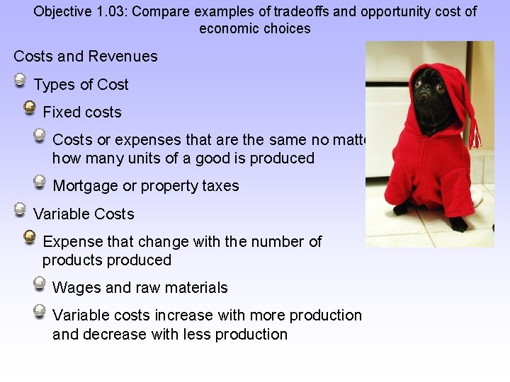 Objective 1. 03: Compare examples of tradeoffs and opportunity cost of economic choices Costs