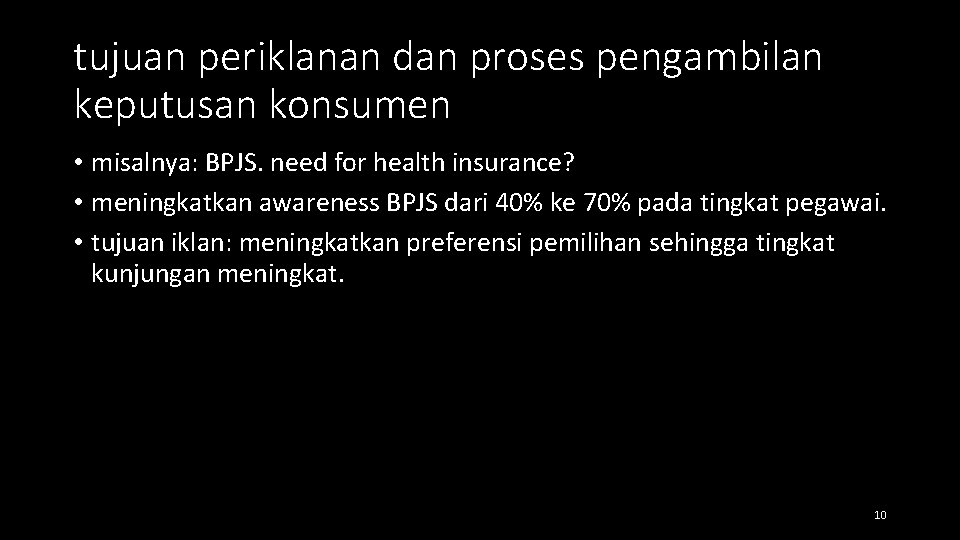 tujuan periklanan dan proses pengambilan keputusan konsumen • misalnya: BPJS. need for health insurance?