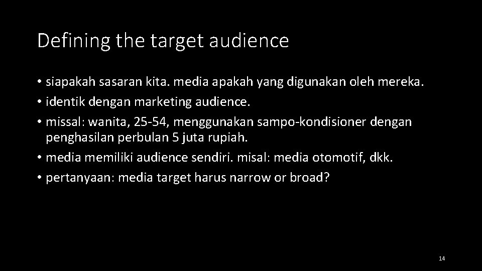 Defining the target audience • siapakah sasaran kita. media apakah yang digunakan oleh mereka.