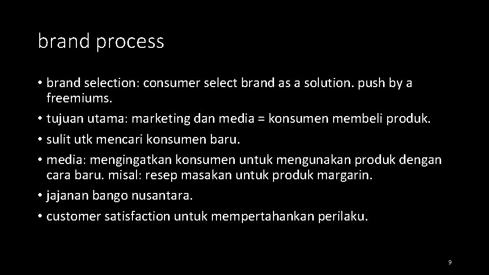 brand process • brand selection: consumer select brand as a solution. push by a