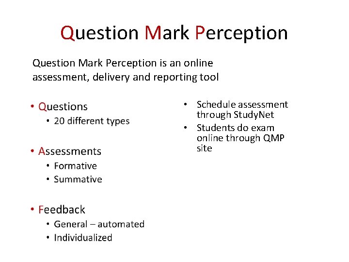 Question Mark Perception is an online assessment, delivery and reporting tool • Schedule assessment