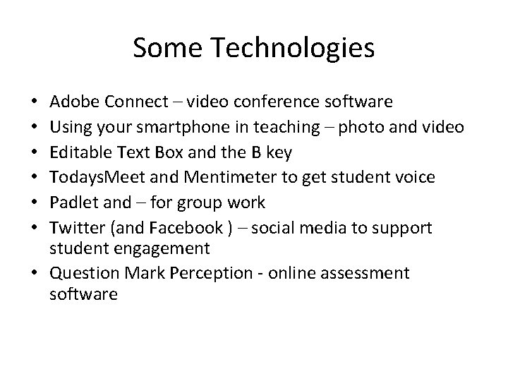 Some Technologies Adobe Connect – video conference software Using your smartphone in teaching –