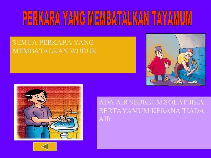 SEMUA PERKARA YANG MEMBATALKAN WUDUK ADA AIR SEBELUM SOLAT JIKA BERTAYAMUM KERANA TIADA AIR