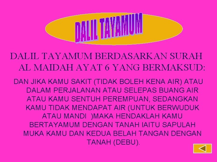 DALIL TAYAMUM BERDASARKAN SURAH AL MAIDAH AYAT 6 YANG BERMAKSUD: DAN JIKA KAMU SAKIT
