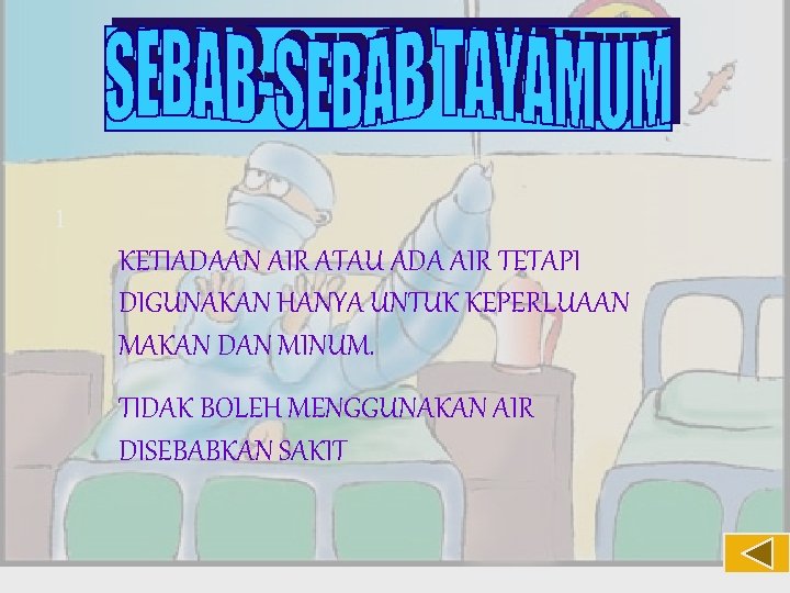 1 KETIADAAN AIR ATAU ADA AIR TETAPI DIGUNAKAN HANYA UNTUK KEPERLUAAN MAKAN DAN MINUM.