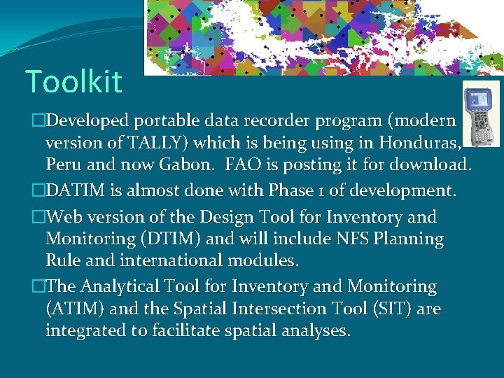 Toolkit �Developed portable data recorder program (modern version of TALLY) which is being using