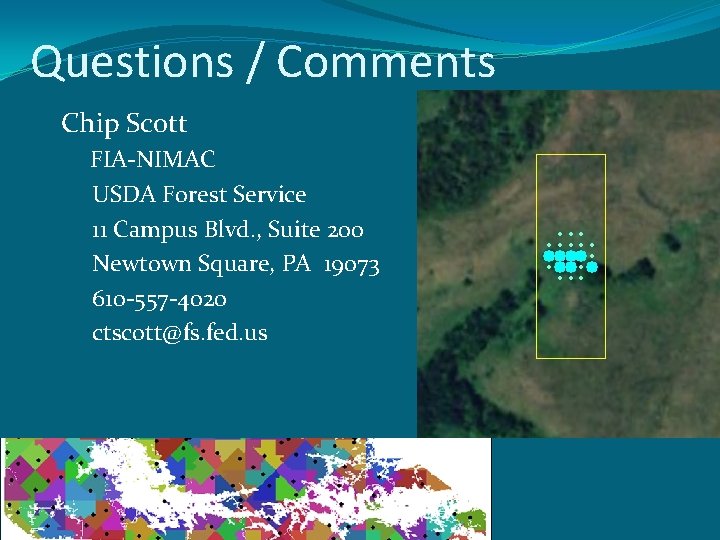 Questions / Comments Chip Scott FIA-NIMAC USDA Forest Service 11 Campus Blvd. , Suite