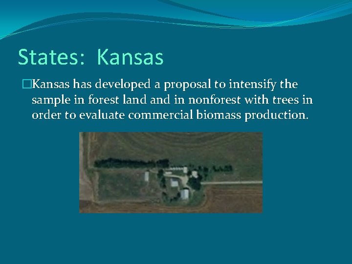 States: Kansas �Kansas has developed a proposal to intensify the sample in forest land