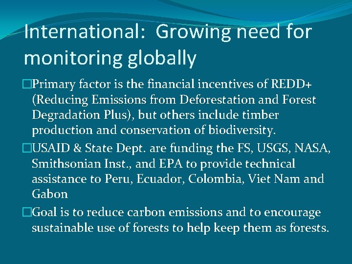 International: Growing need for monitoring globally �Primary factor is the financial incentives of REDD+