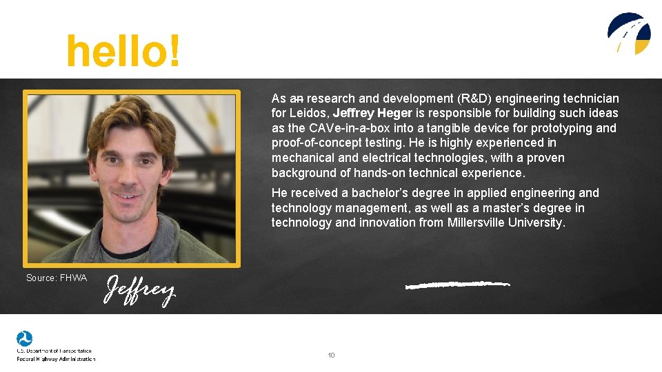 hello! As an research and development (R&D) engineering technician for Leidos, Jeffrey Heger is