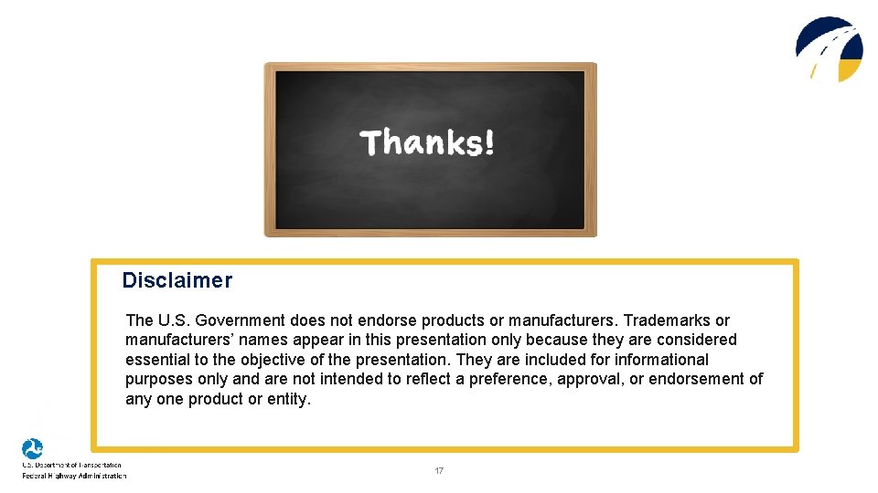 Disclaimer The U. S. Government does not endorse products or manufacturers. Trademarks or manufacturers’
