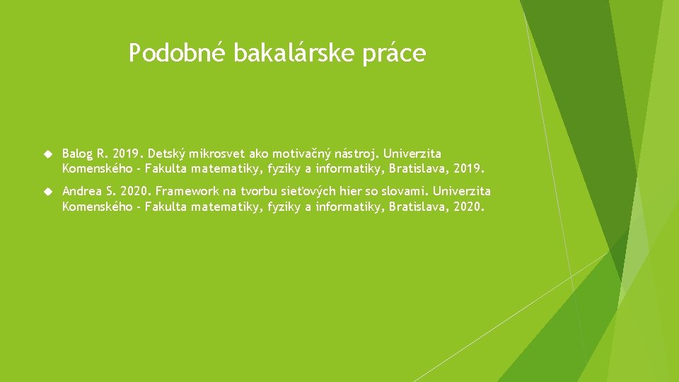 Podobné bakalárske práce Balog R. 2019. Detský mikrosvet ako motivačný nástroj. Univerzita Komenského -