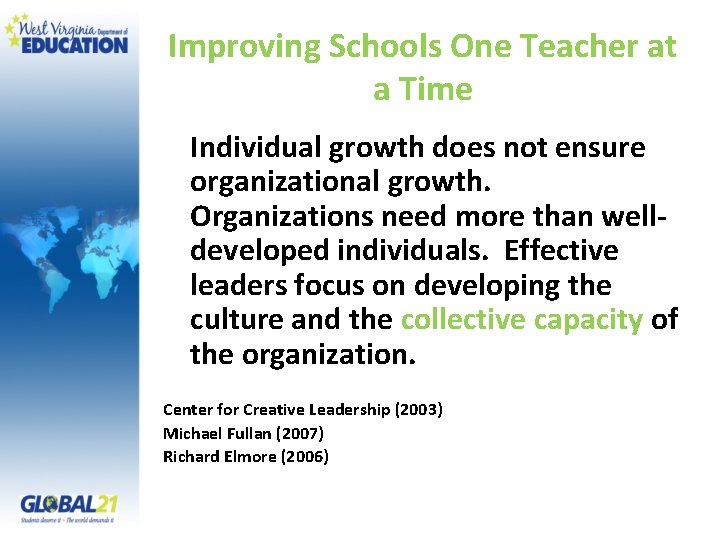 Improving Schools One Teacher at a Time Individual growth does not ensure organizational growth.