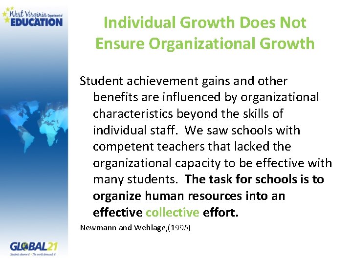 Individual Growth Does Not Ensure Organizational Growth Student achievement gains and other benefits are