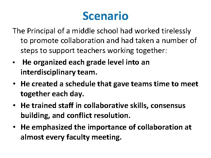Scenario The Principal of a middle school had worked tirelessly to promote collaboration and