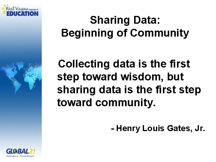 Sharing Data: Beginning of Community Collecting data is the first step toward wisdom, but