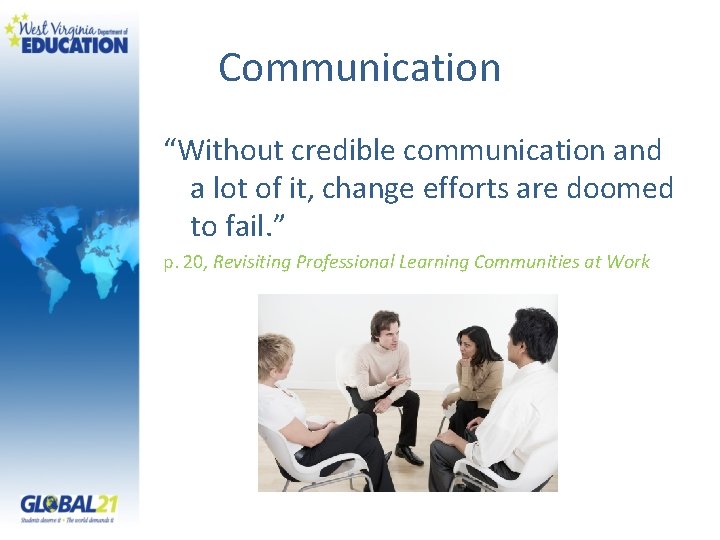 Communication “Without credible communication and a lot of it, change efforts are doomed to