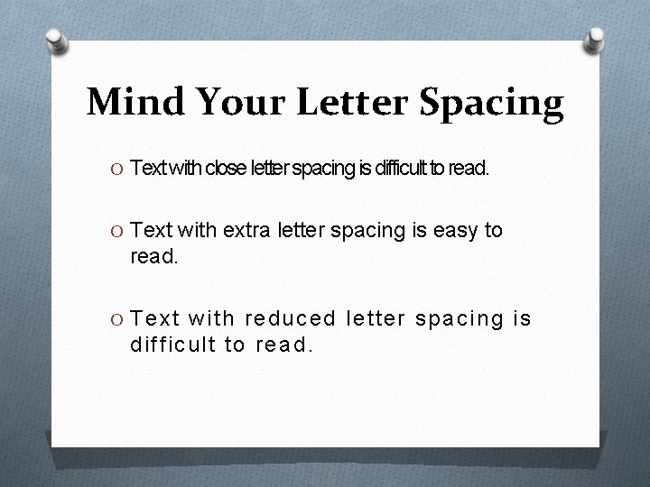 Mind Your Letter Spacing O Text with close letter spacing is difficult to read.