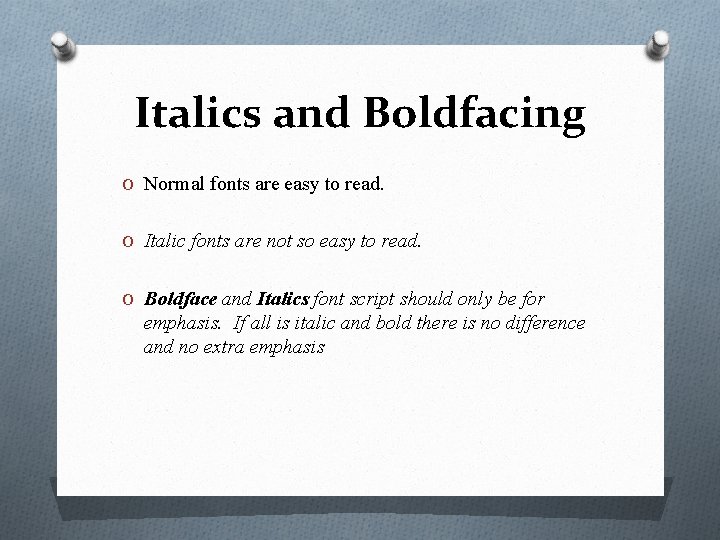 Italics and Boldfacing O Normal fonts are easy to read. O Italic fonts are