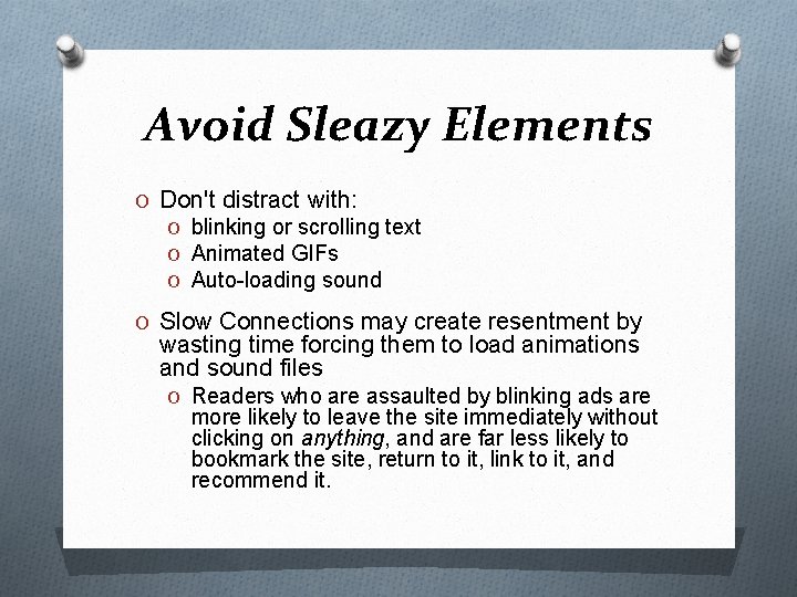 Avoid Sleazy Elements O Don't distract with: O blinking or scrolling text O Animated