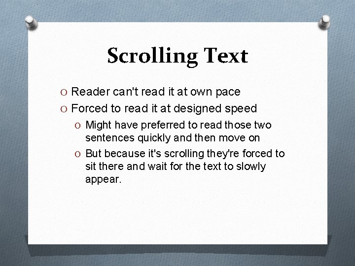 Scrolling Text O Reader can't read it at own pace O Forced to read