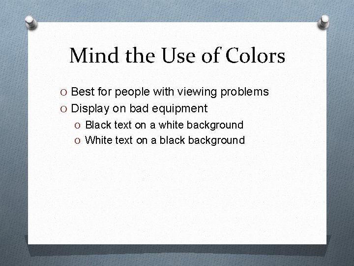 Mind the Use of Colors O Best for people with viewing problems O Display