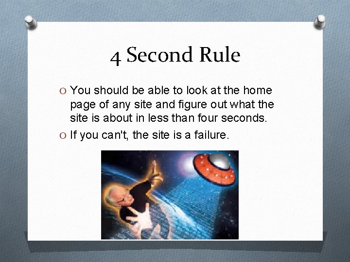 4 Second Rule O You should be able to look at the home page