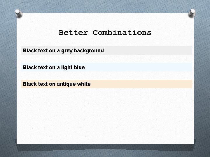 Better Combinations Black text on a grey background Black text on a light blue