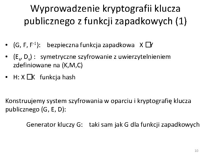 Wyprowadzenie kryptografii klucza publicznego z funkcji zapadkowych (1) • (G, F, F-1): bezpieczna funkcja