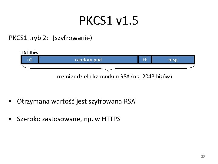 PKCS 1 v 1. 5 PKCS 1 tryb 2: (szyfrowanie) 16 bitów 02 random