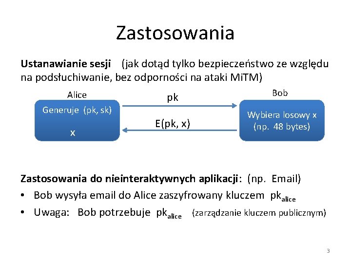 Zastosowania Ustanawianie sesji (jak dotąd tylko bezpieczeństwo ze względu na podsłuchiwanie, bez odporności na