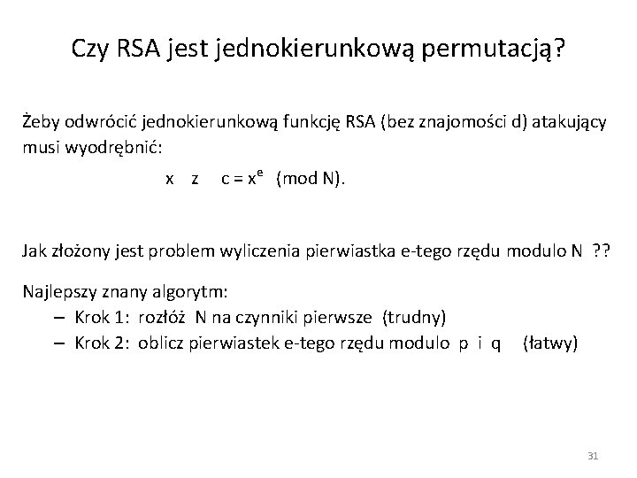 Czy RSA jest jednokierunkową permutacją? Żeby odwrócić jednokierunkową funkcję RSA (bez znajomości d) atakujący
