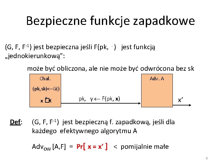 Bezpieczne funkcje zapadkowe (G, F, F-1) jest bezpieczna jeśli F(pk, ⋅) jest funkcją „jednokierunkową”: