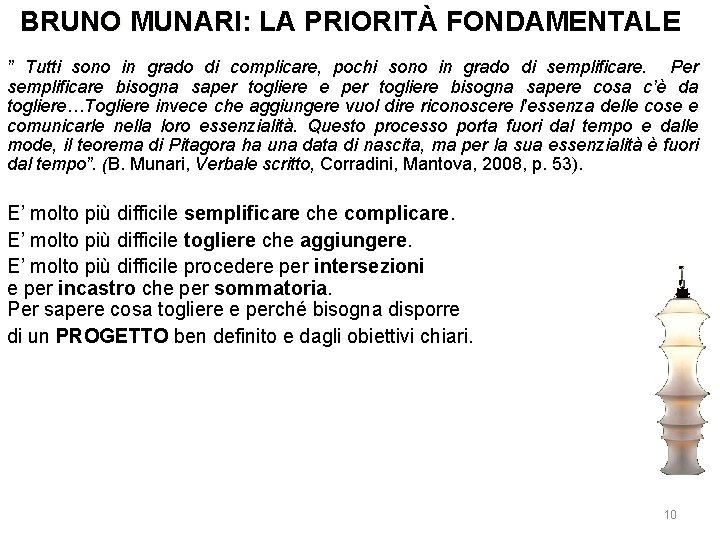 BRUNO MUNARI: MUNARI LA PRIORITÀ FONDAMENTALE ” Tutti sono in grado di complicare, pochi