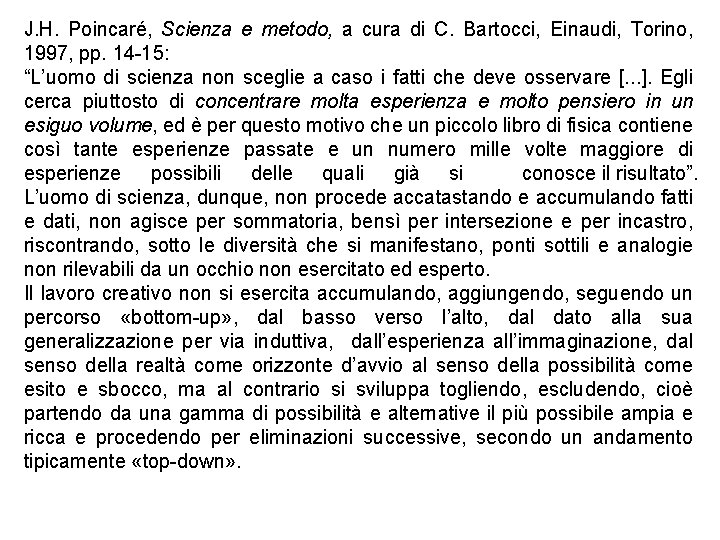 J. H. Poincaré, Scienza e metodo, a cura di C. Bartocci, Einaudi, Torino, 1997,