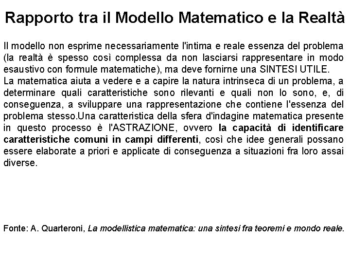 Rapporto tra il Modello Matematico e la Realtà Il modello non esprime necessariamente l'intima