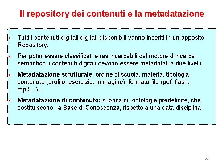 Il repository dei contenuti e la metadatazione § Tutti i contenuti digitali disponibili vanno