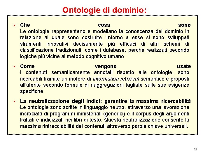 Ontologie di dominio: § Che cosa sono Le ontologie rappresentano e modellano la conoscenza