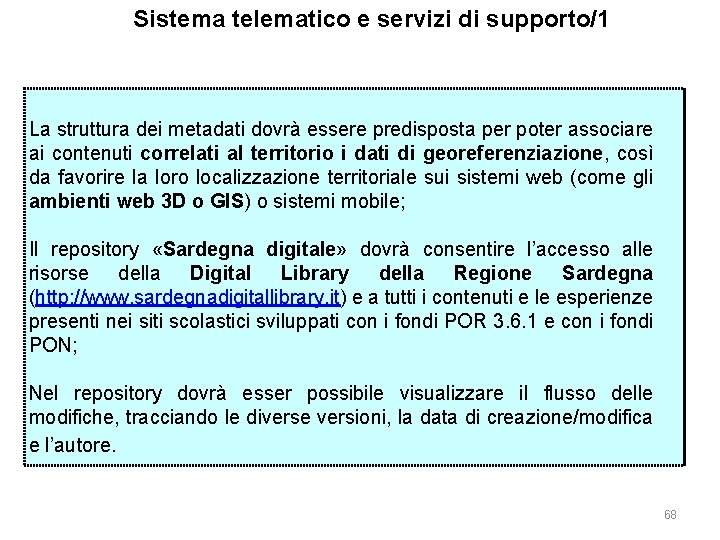 Sistema telematico e servizi di supporto/1 La struttura dei metadati dovrà essere predisposta per