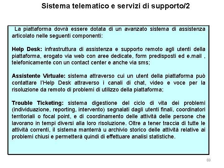 Sistema telematico e servizi di supporto/2 La piattaforma dovrà essere dotata di un avanzato