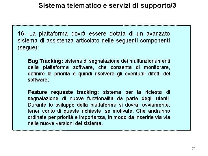 Sistema telematico e servizi di supporto/3 16 - La piattaforma dovrà essere dotata di